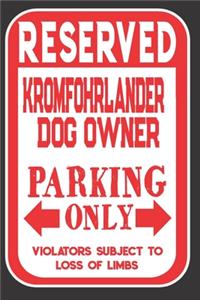 Reserved KromfohrlanderDog Owner Parking Only. Violators Subject To Loss Of Limbs