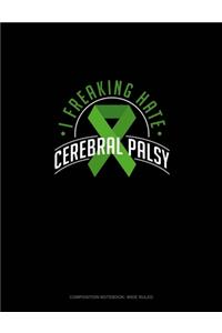 I Freaking Hate Cerebral Palsy