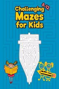 Challenging Mazes for Kids 8-12