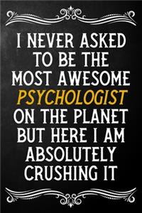 I Never Asked To Be The Most Awesome Psychologist On The Planet