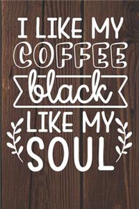 I Like My Coffee Black Like My Soul