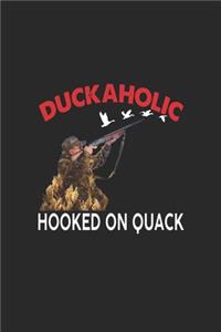 Duckaholic Hooked On Quack: Hunting Log Book, Forest Cover Log Book, Journal Notebook, Track and evaluate your hunting seasons For Species: Deer, Turkeys, Elk, Rabbits, Duck, F