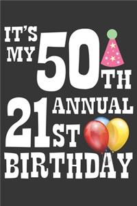 Its My 50th Annual 21st Birthday Notebook