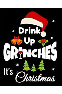 Drink Up Grinches It's Christmas