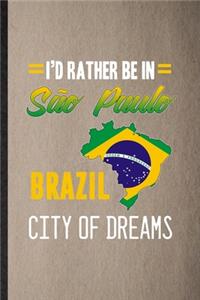 I'd Rather Be in Sao Paulo Brazil City of Dreams