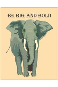 Be Big and Bold
