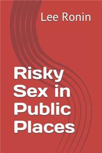 Risky Sex in Public Places
