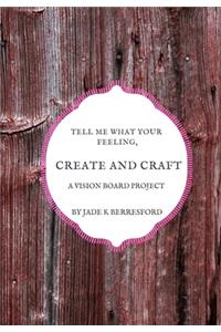 Tell me what your feeling, create and craft a vision board project.