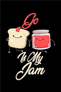 Go is My Jam