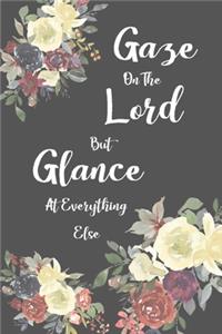 Gaze on the Lord But Glance at Everything Else