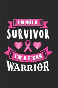 I'm Not A Survivor. I'm A F*ckn Warrior
