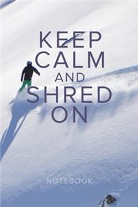 Keep Calm And Shred On Snowboarding Notebook