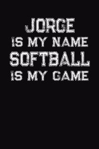 Jorge Is My Name Softball Is My Game