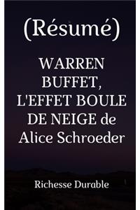 (Résumé) WARREN BUFFET, L'EFFET BOULE DE NEIGE de Alice Schroeder