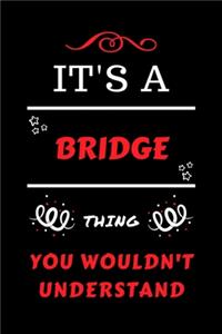 It's A Bridge Thing You Wouldn't Understand