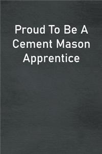 Proud To Be A Cement Mason Apprentice