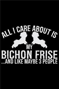 All I Care About Is My Bichon Frise and Like Maybe 3 people