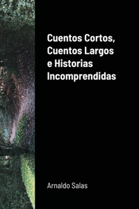 Cuentos Cortos, Cuentos Largos e Historias Incomprendidas