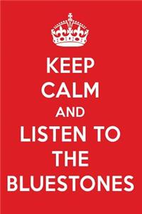 Keep Calm and Listen to the Bluestones: The Bluestones Designer Notebook