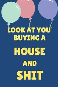 Look at You Buying a House and Shit