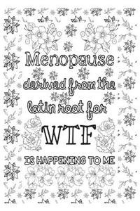 Menopause Derived from the Latin Root for Wtf Is Happening to Me