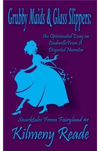 Grubby Maids and Glass Slippers