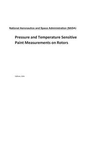 Pressure and Temperature Sensitive Paint Measurements on Rotors