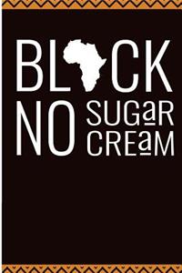 Black No Sugar No Cream