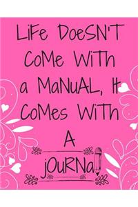 Life Doesn't Come with a Manual, It Comes with a Journal