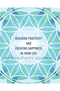 Building Positivity and Creating Happiness in Your Life