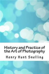 History and Practice of the Art of Photography