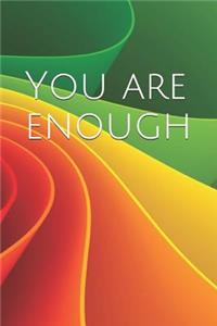 You Are Enough