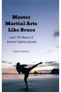 Master Martial Arts Like Bruce