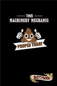 This Machinery Mechanic Pooped Today