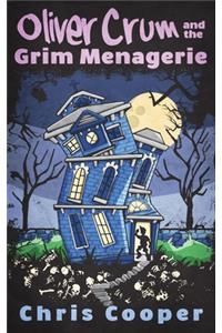 Oliver Crum and the Grim Menagerie