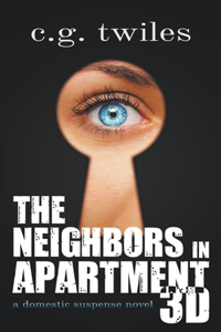 Neighbors in Apartment 3D: A Domestic Suspense Novel