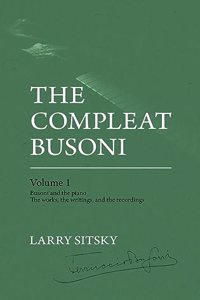 The Compleat Busoni, Volume 1
