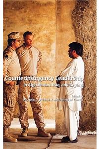 Counterinsurgency Leadership in Afghanistan, Iraq and Beyond