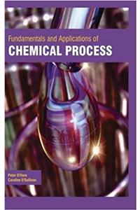 Fundamentals and Applications of Chemical Process