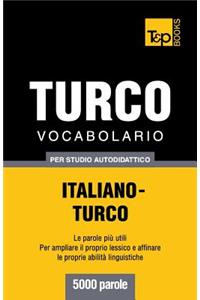Vocabolario Italiano-Turco per studio autodidattico - 5000 parole