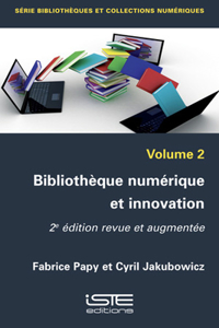 Bibliotheque numerique et innovation: 2eme edition revue et augmentee