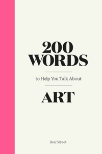 200 Words to Help You Talk about Art