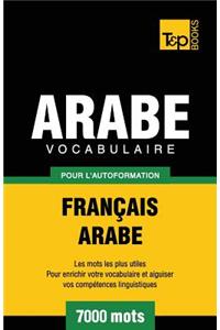 Vocabulaire Français-Arabe pour l'autoformation - 7000 mots