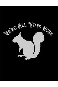 We're All Nuts Here