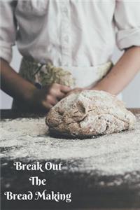 Break Out the Bread Making