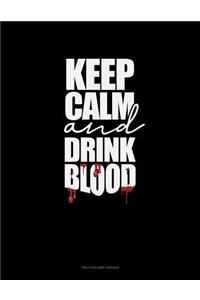 Keep Calm and Drink Blood: Unruled Composition Book