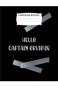 Composition Notebook Hello Captain Obvious