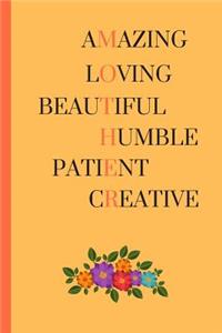 Amazing Loving Beautiful Humble Patient Creative