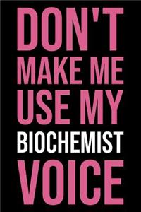 Don't Make Me Use My Biochemist Voice