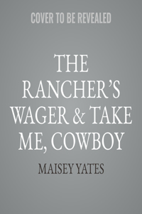 Rancher's Wager & Take Me, Cowboy Lib/E